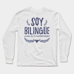 Soy bilingüe - ¿Cúal es tu superpoder? Long Sleeve T-Shirt